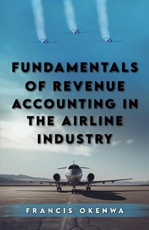 fundamentals of revenue accounting in the airline industry 1st edition francis okenwa 979-8861190435