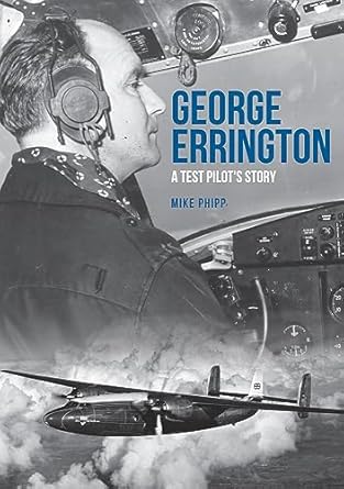 george errington a test pilots story 1st edition mike phipp 1445695227, 978-1445695228