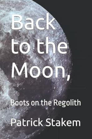 back to the moon boots on the regolith 1st edition patrick stakem 979-8842037513