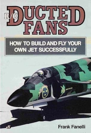 r/c ducted fans how to build and fly your own jet successfully 1st edition frank fanelli 0879382791,