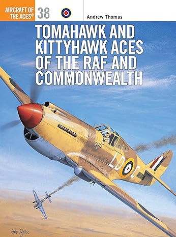 tomahawk and kittyhawk aces of the raf and commonwealth 1st edition andrew thomas ,tony holmes 1841760838,