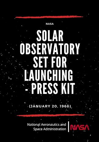 solar observatory set for launching press kit 1st edition nasa ,national aeronautics and space administration