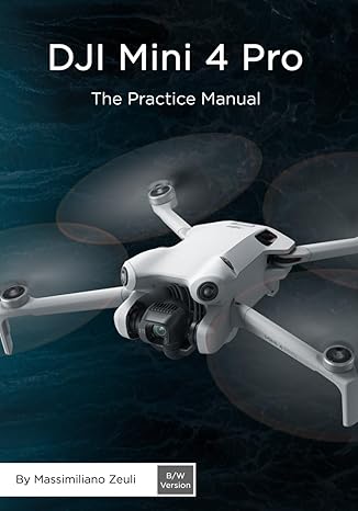 dji mini 4 pro the practice manual black and white version 1st edition massimiliano zeuli 979-8863478487