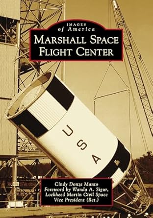 marshall space flight center 1st edition cindy donze manto ,wanda a sigur lockheed martin civil space vp