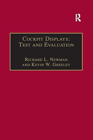 cockpit displays test and evaluation 1st edition richard l newman ,kevin w greeley 1138258091, 978-1138258099