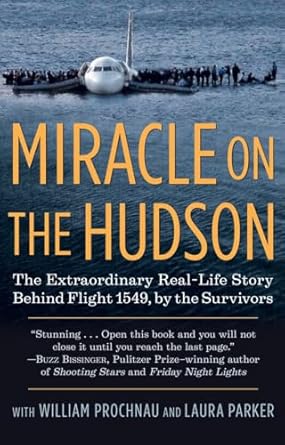 miracle on the hudson the extraordinary real life story behind flight 1549 by the survivors no-value edition