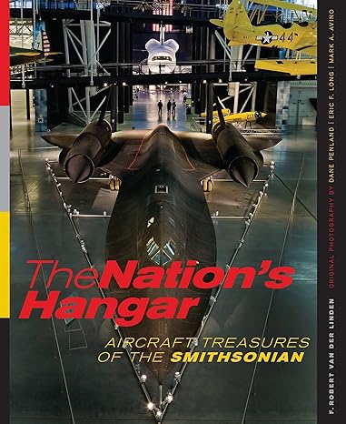 the nations hangar aircraft treasures of the smithsonian 1st edition f robert van der linden ,dane penland