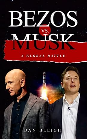 bezos vs musk a global battle 1st edition dan bleigh 979-8496075268