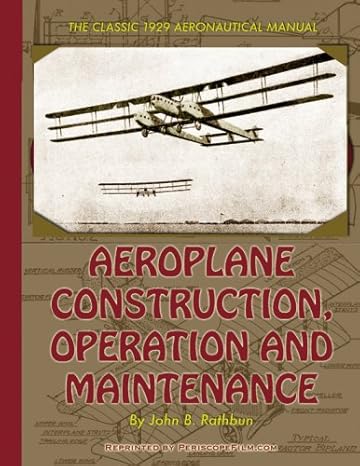 aeroplane construction operation and maintenance 1st edition john b rathbun 1935327127, 978-1935327127