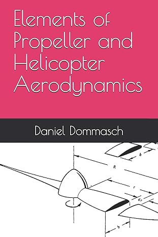 elements of propeller and helicopter aerodynamics 1st edition daniel o dommasch ,f marc de piolenc