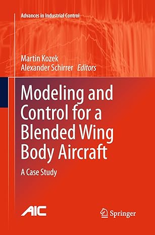 modeling and control for a blended wing body aircraft a case study 1st edition martin kozek ,alexander