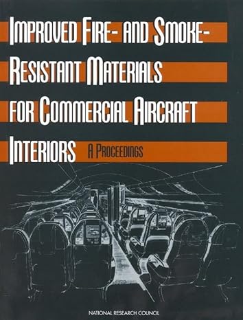 improved fire and smoke resistant materials for commercial aircraft interiors a proceedings 1st edition