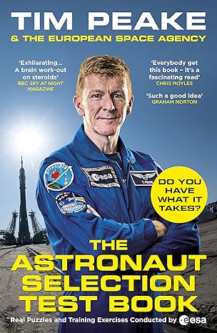 the astronaut selection test book do you have what it takes for space none edition tim peake ,the european