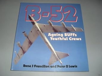 b 52 aging buffs youthful crews 1st edition rene j francillon ,peter b lewis 0850458633, 978-0850458633