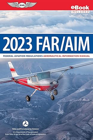 far/aim 2023 federal aviation regulations/aeronautical information manual 2023rd edition federal aviation