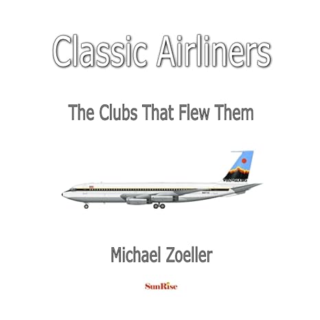 classic airliners the clubs that flew them 1st edition michael zoeller 1914489381, 978-1914489389