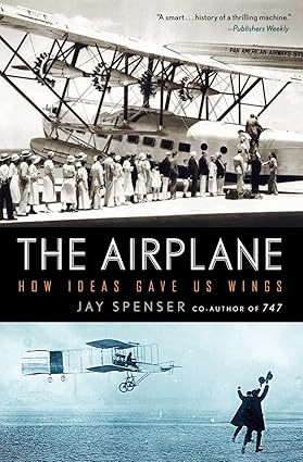 the airplane how ideas gave us wings 1st edition jay spenser 0061259209, 978-0061259203