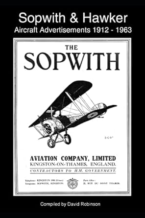 sopwith and hawker aircraft advertisements 1912 1963 1st edition david robinson 979-8859656523