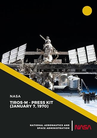 tiros m press kit 1st edition nasa ,national aeronautics and space administration 979-8396337572