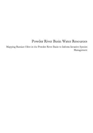 powder river basin water resources mapping russian olive in the powder river basin to inform invasive species