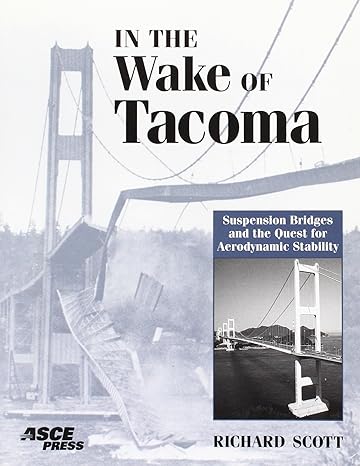 in the wake of tacoma suspension bridges and the quest for aerodynamic stability 1st edition richard scott