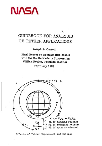 guidebook for analysis of tether applications 1st edition nasa ,national aeronautics and space administration