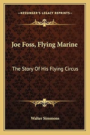 joe foss flying marine the story of his flying circus 1st edition walter simmons 1163175560, 978-1163175569