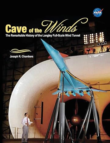 cave of the winds the remarkable history of the langley full scale wind tunnel 1st edition joseph r chambers