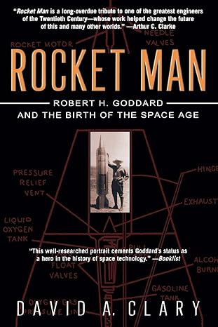 rocket man robert h goddard and the birth of the space age revised edition david a clary 0786887052,