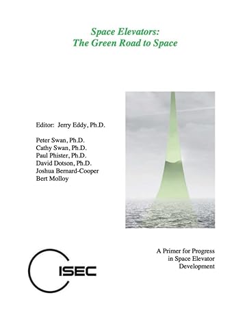 space elevators the green road to space 1st edition jerry eddy ,peter swan ,cathy swan ,paul phister ,david