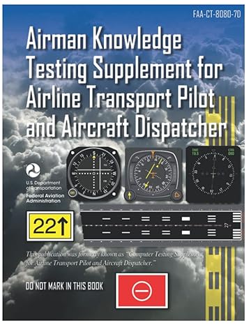 faa ct 8080 7d airman knowledge testing supplement for airline transport pilot and aircraft dispatcher 1st