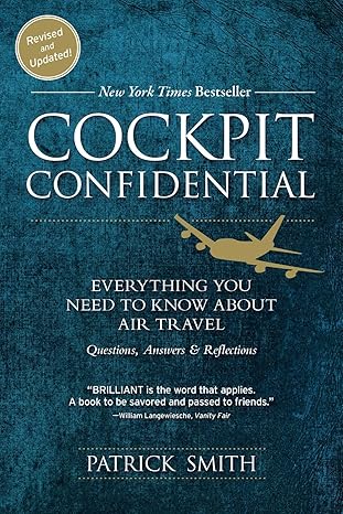 cockpit confidential everything you need to know about air travel questions answers and reflections 2nd