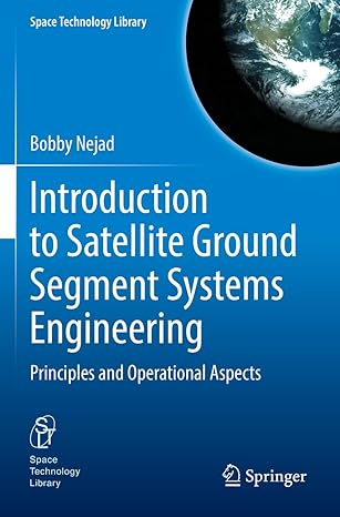 introduction to satellite ground segment systems engineering principles and operational aspects 1st edition