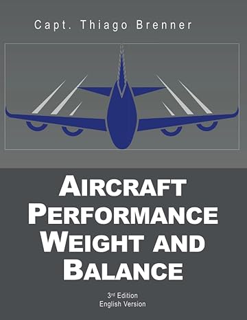 aircraft performance weight and balance 1st edition capt thiago brenner 979-8567815229