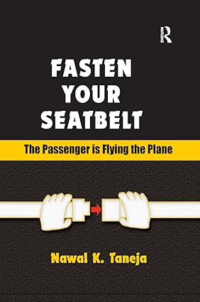 fasten your seatbelt the passenger is flying the plane 1st edition nawal k taneja 1138383686, 978-1138383685