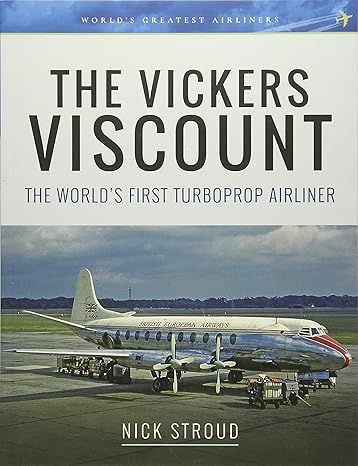 the vickers viscount the worlds first turboprop airliner 1st edition nick stroud 1526701952, 978-1526701954