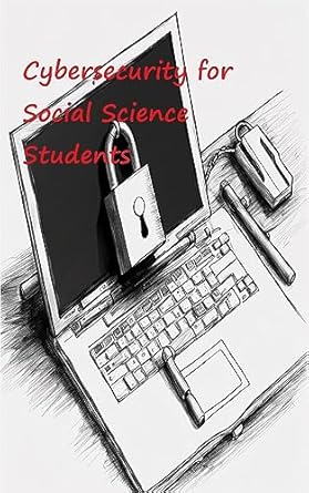 cybersecurity for social science students 1st edition dr yu b0cdv78sfj