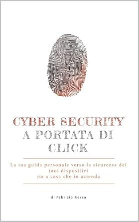 cyber security a portata di click la tua guida personale verso la sicurezza dei tuoi dispositivi sia a casa