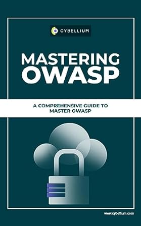 mastering owasp a comprehensive guide to master owasp 1st edition cybellium ltd b0cgvv38f2