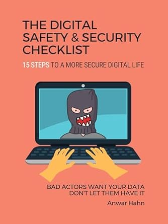 the digital safety and security checklist 15 steps to a more secure digital life 1st edition anwar hahn