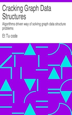 cracking graph data structures algorithms driven way of solving graph data structure problems 1st edition et