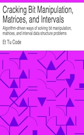 cracking bit manipulation matrices and intervals algorithm driven ways of solving bit manipulation matrices