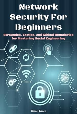 network security for beginners strategies tactics and ethical boundaries for mastering social engineering 1st