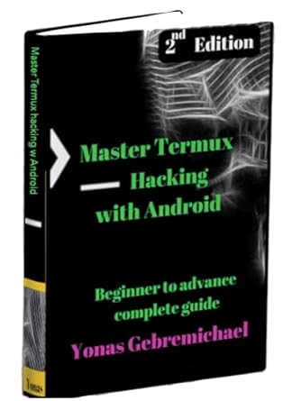 master termux hacking with android beginner to advance complete guide 1st edition yonas gebremichael