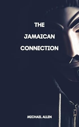 the jamaican connection 1st edition michael allen b0cs8cbt6w