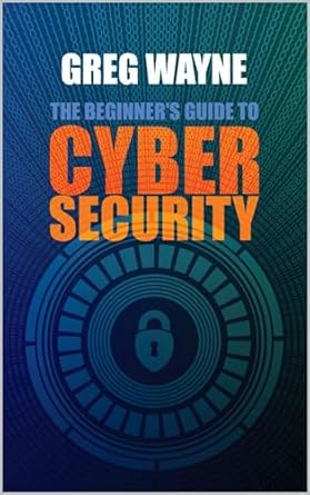 the beginners guide to cybersecurity master the art of online safety everything you need to know for a secure