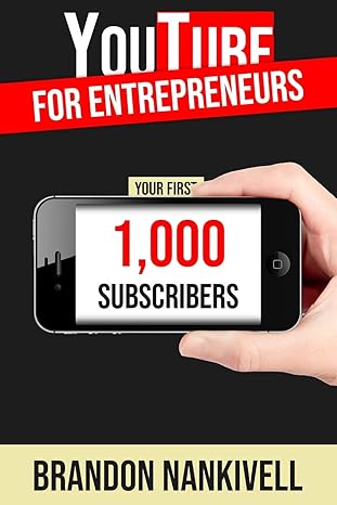 youtube for entrepreneurs your first 1 000 subscribers 1st edition brandon nankivell 1983201448,