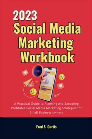 2023 social media marketing workbook a practical guide to planning and executing profitable social media