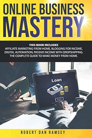 online business mastery this book includes affiliate marketing from home blogging for income digital