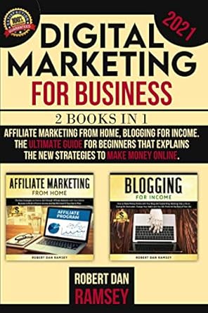 digital marketing for business 2021 2 books in 1 affiliate marketing from home blogging for income the